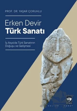 Erken Devir Türk Sanatı – Yaşar Çoruhlu – Ötüken Neşriyat kitap kapağı