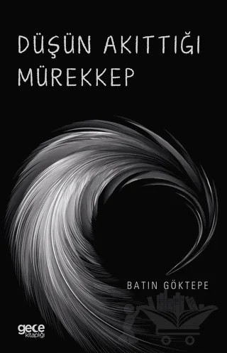 Düşün Akıttığı Mürekkep – Batın Göktepe – Gece Kitaplığı kitap kapağı