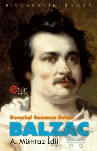 Gerçekçi Romanın Ustası - Balzac – A. Mümtaz İdil – Etkin Yayınevi kitap kapağı