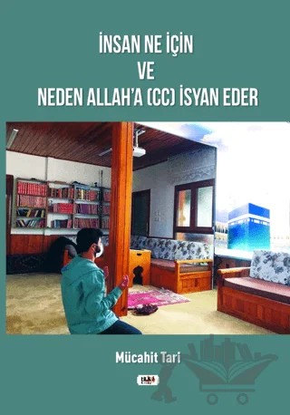 İnsan Ne İçin ve Neden Allah'a (cc) İsyan Eder – Mücahit Tari – Tilki Kitap kitap kapağı