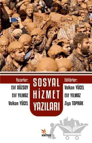 Sosyal Hizmet Yazıları – Elif Düzsoy, Elif Yılmaz, Volkan Yücel – Kriter Yayınları kitap kapağı