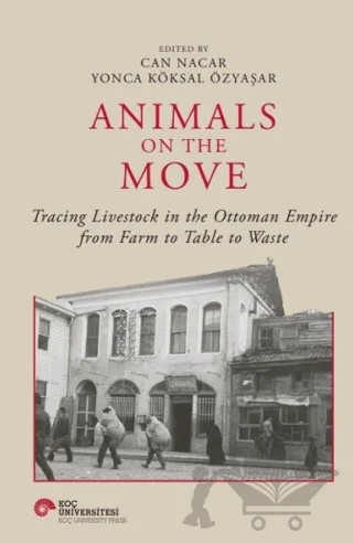 Animals On The Move – Can Nacar, Yonca Köksal Özyaşar – Koç Üniversitesi Yayınları kitap kapağı