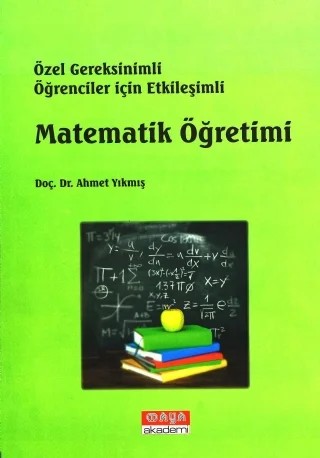 Özel Gereksinimli Öğrenciler için Etkileşimli MATEMATİK ÖĞRETİMİ – Ahmet Yıkmış – Maya Akademi kitap kapağı