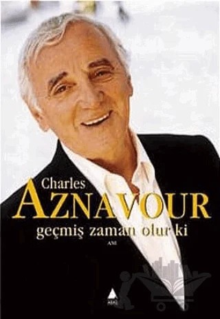 Geçmiş Zaman Olur Ki – Charles Aznavour – Aras Yayıncılık kitap kapağı