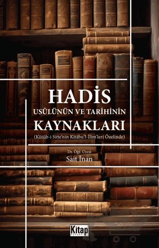 Hadis Usulünün ve Tarihinin Kaynakları – Sait İnan – Kitap Dünyası Yayınları kitap kapağı