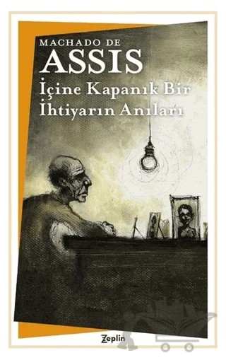 İçine Kapanık Bir İhtiyarın Anıları – Machado De Assis – Zeplin Kitap kitap kapağı