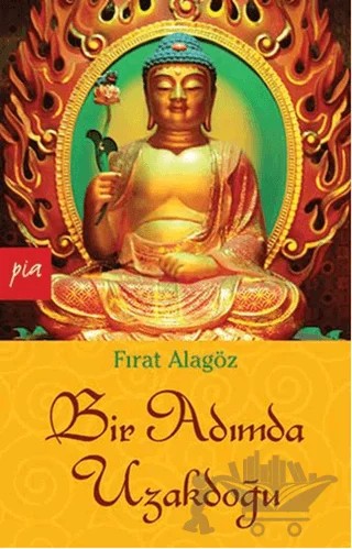 Bir Adımda Uzakdoğu – Fırat Alagöz – Pia Yayınları kitap kapağı