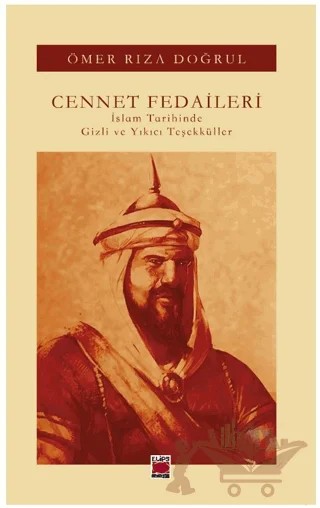 Cennet Fedaileri İslam Tarihinde Gizli ve Yıkıcı Teşekküller – Ömer Rıza Doğrul – Elips Kitap kitap kapağı