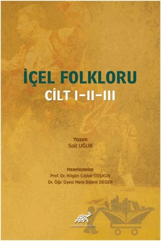 İçel Folkloru Cilt 1-2-3 – Sait Uğur – Paradigma Akademi Yayınları kitap kapağı