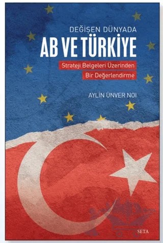 Değişen Dünyada AB ve Türkiye – Aylin Ünver Noı – Seta Yayınları kitap kapağı