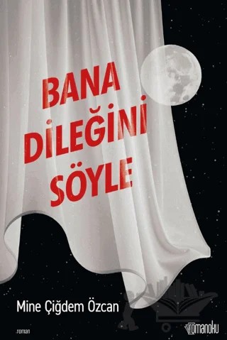 Bana Dileğini Söyle – Mine Çiğdem Özcan – Romanoku Yayınları kitap kapağı