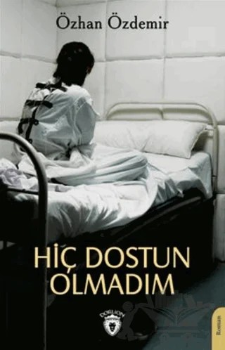 Hiç Dostun Olmadım – Özhan Özdemir – Dorlion Yayınları kitap kapağı