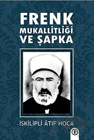 Frenk Mukallitliği ve Şapka – İskilipli Mehmed Atıf Hoca – 40’lar Kulübü Yayınevi kitap kapağı