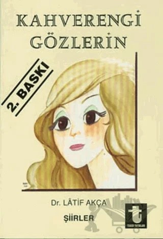 Kahverengi Gözlerin – Latif Akça – Toker Yayınları kitap kapağı