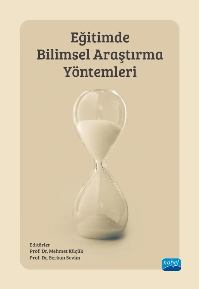 Eğitimde Bilimsel Araştırma Yöntemleri – Arzu Küçük, Asiye Şengül Avşar, Ayşe Çi̇ftçi, Demet Baran Bulut, Fazilet Taşdemir, Hakan Şevki Ayvacı, Hasan Bağ, Mehmet Küçük, Mustafa Sami Topçu, Ömür Kaya Kalkan, Serkan Sevim, Sinan Bülbül, Yılmaz Kara – Nobel Akademik Yayıncılık kitap kapağı