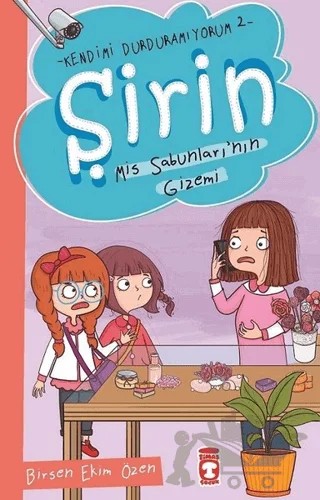 Şirin Mis Sabunlarının Gizemi - Kendimi Durduramıyorum 2 – Birsen Ekim Özen – Timaş Çocuk kitap kapağı