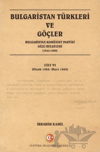 Bulgaristan Türkleri ve Göçler Cilt: 6 – İbrahim Kamil – Atatürk Araştırma Merkezi kitap kapağı