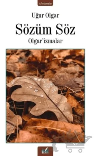 Sözüm Söz - Olgar'izmalar – Uğur Olgar – İzan Yayıncılık kitap kapağı