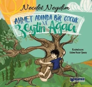 Ahmet Adında Bir Çocuk ve Zeytin Ağacı – Necdet Neydim – Bilgiyolu Kültür Yayınları kitap kapağı