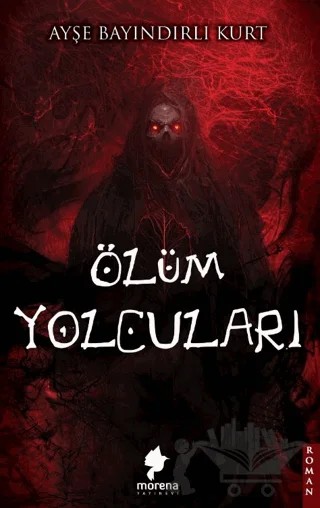 Ölüm Yolcuları – Ayşe Bayındırlı Kurt – Morena Yayınevi kitap kapağı