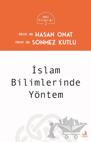 İslam Bilimlerinde Yöntem – Hasan Onat, Sönmez Kutlu – Fecr Yayınları kitap kapağı