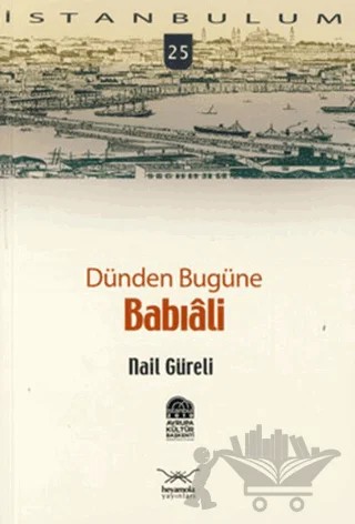 Dünden Bugüne Babıali – Nail Güreli – Heyamola Yayınları kitap kapağı