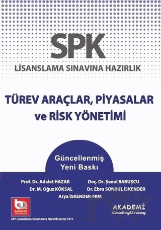 SPK Lisanslama Sınavına Hazırlık Türev Araçlar, Piyasalar ve Risk Yönetimi – Adalet Hazar, Arya İskender, Ebru Sonbul İskender, Şenol Babuşçu – Akademi Consulting Training kitap kapağı