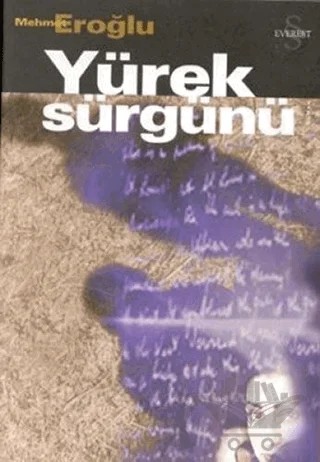 Yürek Sürgünü – Mehmet Eroğlu – Everest Yayınları kitap kapağı