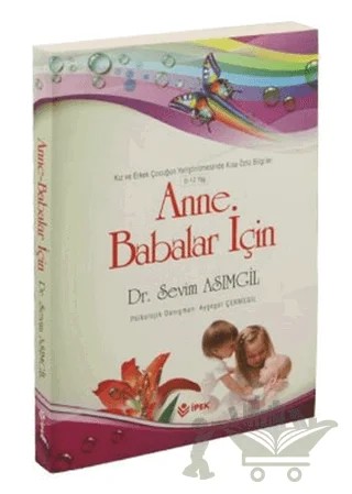 Anne Babalar İçin (0 -12 Yaş) – Sevim Asımgil – İpek Yayın Dağıtım kitap kapağı