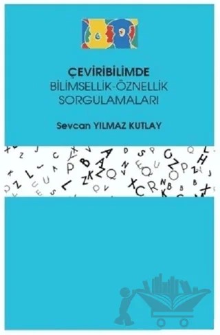 Çeviribilimde Bilimsellik-Öznellik Sorgulamaları – Sevcan Yılmaz Kutlay – Hiperlink Yayınları kitap kapağı