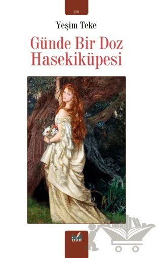 Günde Bir Doz Hasekiküpesi – Yeşim Teke – İzan Yayıncılık kitap kapağı