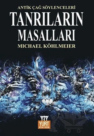 Tanrıların Masalları Mitolojinin Öyküsü – Michael Köhlmeier – Yurt Kitap Yayın kitap kapağı
