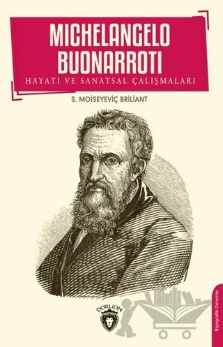 Michelangelo Buonarroti Hayatı ve Sanatsal Çalışmaları – S. Moiseyeviç Briliant – Dorlion Yayınları kitap kapağı