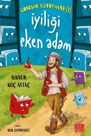 Konuşan Kütüphane 1 -  İyiliği Eken Adam – İlknur Koç Aytaç – Aile Yayınları kitap kapağı