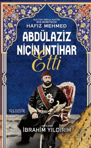 Abdülaziz Niçin İntihar Etti – İbrahim Yıldırım – Yüzleşme Yayınları kitap kapağı