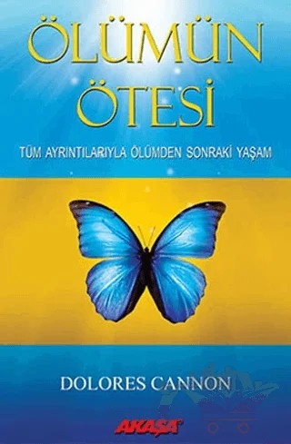 Ölümün Ötesi – Dolores Cannon – Akaşa Yayınları kitap kapağı