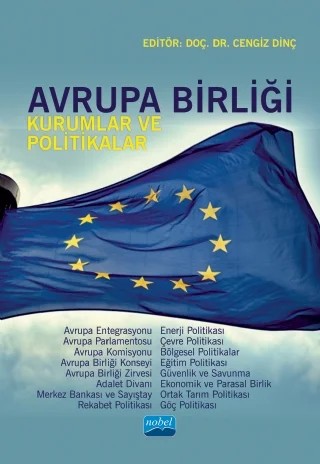 AVRUPA BİRLİĞİ - Kurumlar ve Politikalar – Akif Ziya Bayrak, Aslıhan Yeniçeri Altıntaş, Ayşe Dilek Öğretir Özçelik, Bekir Karataş, Cengiz Dinç, Emrah Utku Gökçe, Fatma Pınar Eşsiz, Gürhan Ünal, Hasan Sekman, Haydar Efe, Nimet Varlık, Oğuzhan Mutluer, Önder Dilek, Samet Zenginoğlu, Seda Bayrakdar, Serpil Bardakçı Tosun, Sevim Budak, Sezai Özç – Nobel Akademik Yayıncılık kitap kapağı