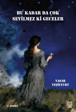 Bu Kadar da Çok Sevilmez ki Geceler – Yaşar Yeşilyurt – Luna Yayınları kitap kapağı