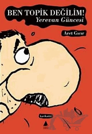 Ben Topik Değilim Yerevan Güncesi – Aret Gıcır – Aras Yayıncılık kitap kapağı