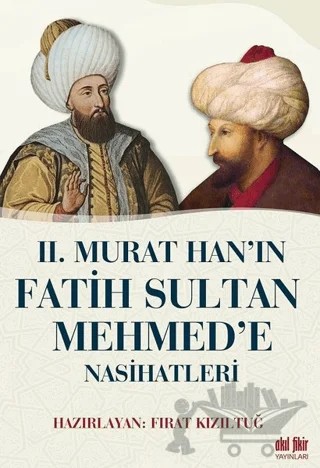 2. Murat Han’ın Fatih Sultan Mehmed’e Nasihatleri – Kolektif – Akıl Fikir Yayınları kitap kapağı