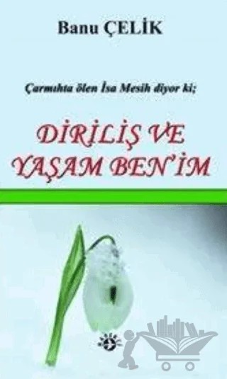 Diriliş ve Yaşam Ben'im – Banu Çelik – Haberci Basın Yayın kitap kapağı
