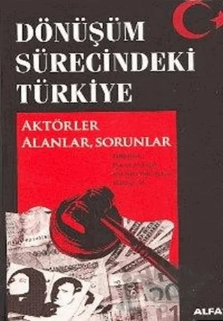 Dönüşüm Sürecindeki Türkiye Aktörler Alanlar, Sorunlar – Davut Dursun – Alfa Yayınları kitap kapağı