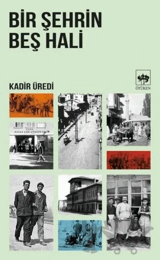 Bir Şehrin Beş Hali – Kadir Üredi – Ötüken Neşriyat kitap kapağı