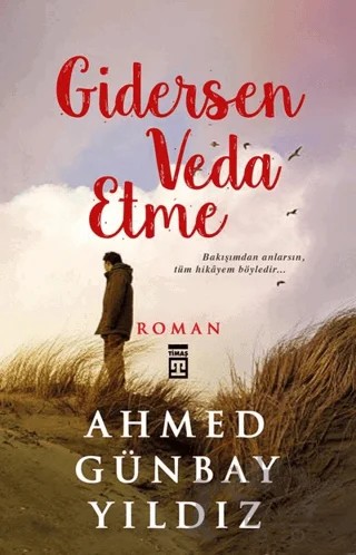 Gidersen Veda Etme – Ahmed Günbay Yıldız – Timaş Yayınları kitap kapağı