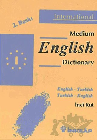 Medium English Dictionary English - Turkish Turkish - English – İnci Kut – İnkılap Kitabevi kitap kapağı