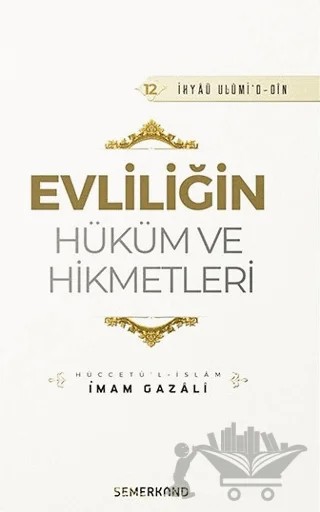 Evliliğin Hüküm ve Hikmetleri – İmam-ı Gazali – Semerkand Yayınları kitap kapağı