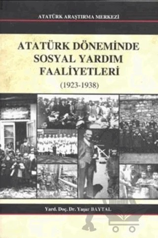 Atatürk Döneminde Sosyal Yardım Faaliyetleri – Yaşar Baytal – Atatürk Araştırma Merkezi kitap kapağı
