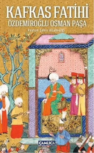 Kafkas Fatihi – Reyhan Şahin Allahverdi – Çamlıca Basım Yayın kitap kapağı