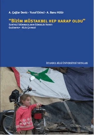 Bizim Müstakbel Hep Harap Oldu – A. Banu Hülür, A. Çağlar Deniz, Yusuf Ekinci – İstanbul Bilgi Üniversitesi Yayınları kitap kapağı