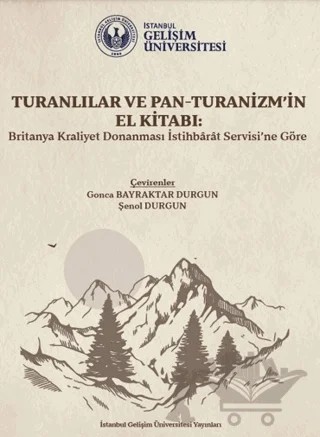 Turanlılar ve Pan-Turanizm'in El Kitabı – Gonca Bayraktar Durgun, Şenol Durgun – İstanbul Gelişim Üniversitesi Yayınları kitap kapağı